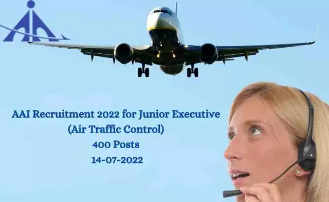 AAI Recruitment 2022 for Junior Executive (Air Traffic Control) | 400 Posts | 14-07-2022