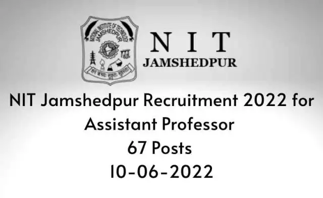 NIT Jamshedpur Recruitment 2022 for Assistant Professor | 67 Posts | 10-06-2022