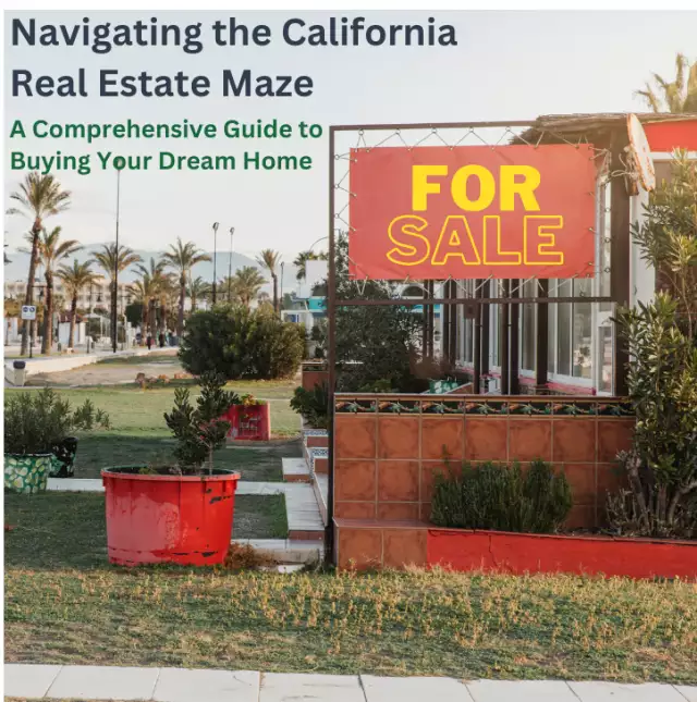 Navigating the California Real Estate Maze: A Comprehensive Guide to Buying Your Dream Home