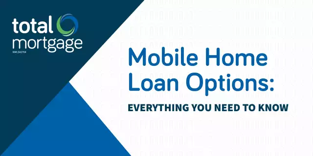 Mobile Home Loan Options: Everything You Need to Know - Total Mortgage