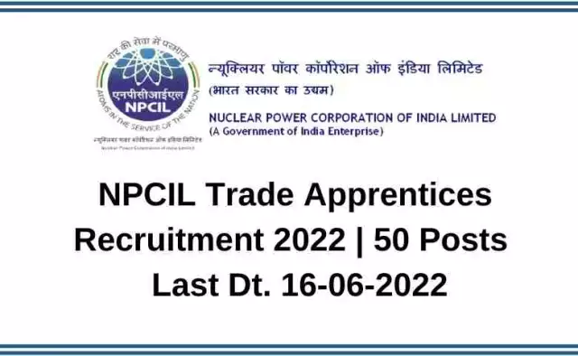 NPCIL Trade Apprentices Recruitment 2022 | 50 Posts | 16-06-2022
