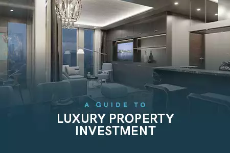 Guide to Luxury Property Investment