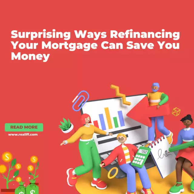 Surprising Ways Refinancing Your Mortgage Can Save You Money
