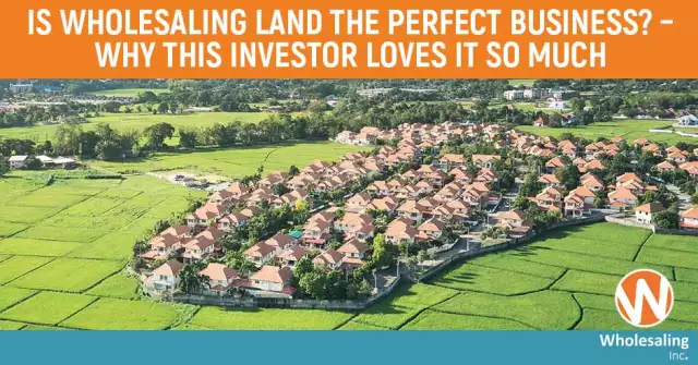 WIP 985: Is Wholesaling Land The Perfect Business? – Why This Investor Loves It So Much
