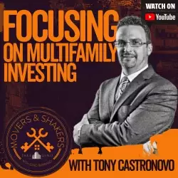 Jake and Gino Multifamily Investing Entrepreneurs: Focusing on Multifamily Investing w/ Tony Castron...