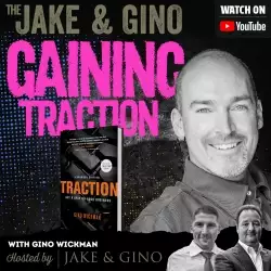 Jake and Gino Multifamily Investing Entrepreneurs: Gaining Traction w/ Gino Wickman