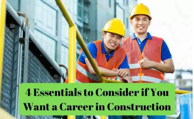 4 Essentials to Consider if You Want a Career in Construction