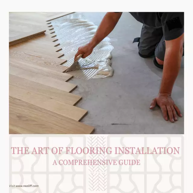 The Art of Flooring Installation: A Comprehensive Guide