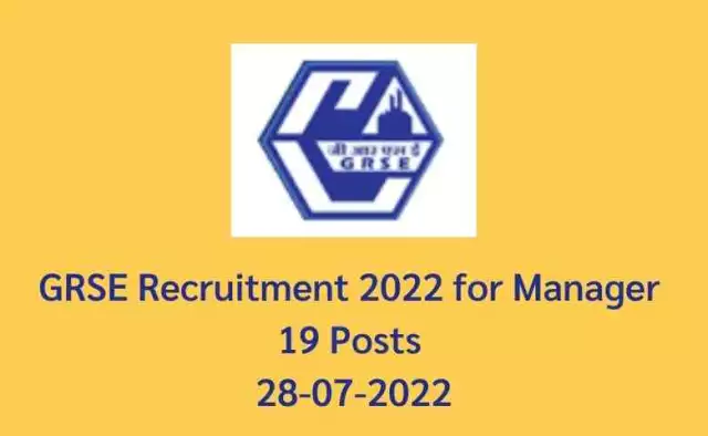 GRSE Recruitment 2022 for Manager | 19 Posts | 28-07-2022