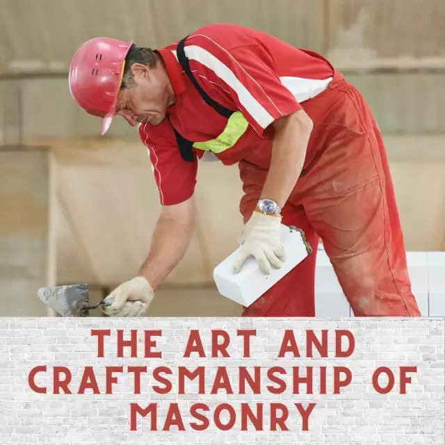 The Art and Craftsmanship of Masonry: Building the Foundations of Our World
