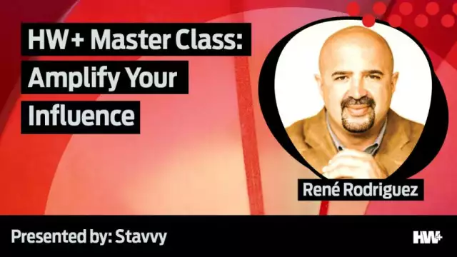 HW+ Master Class: René Rodriguez on amplifying your influence -