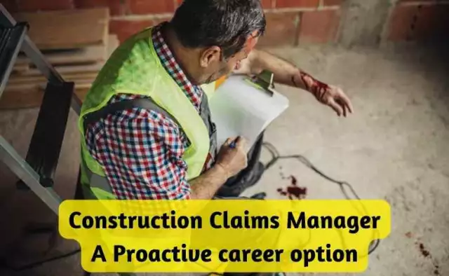 Construction Claims Manager: A Proactive career option