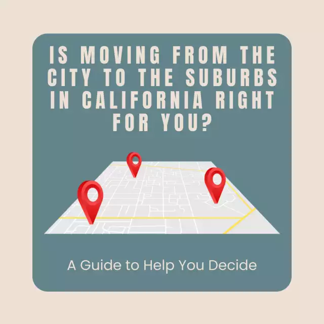 Is Moving from the City to the Suburbs in California Right for You? A Guide to Help You Decide