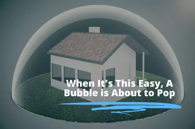 When It’s This Easy to Make Money, A Bubble is Getting Ready to Pop