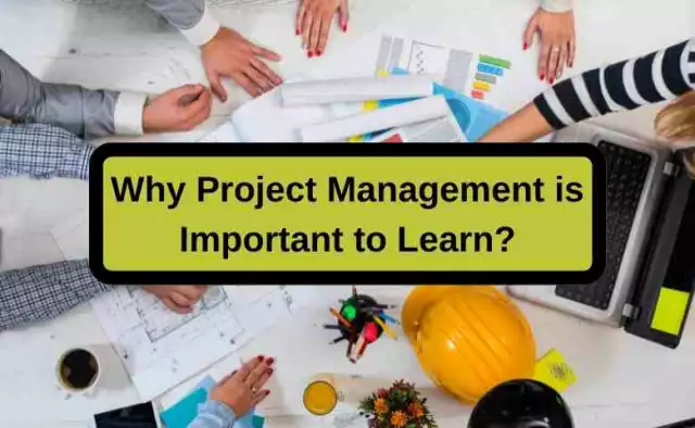 Why Project Management is Important to Learn in 2022?