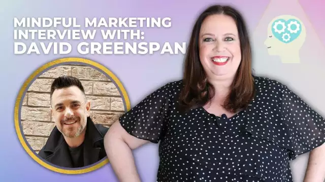 Mindful Marketing | Interview with David Greenspan - Katie Lance Consulting