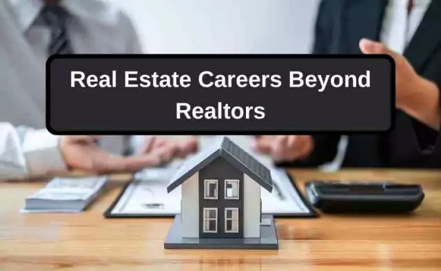 Real Estate Careers Beyond Realtors