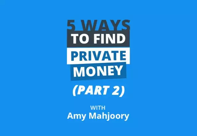 Private Money Explained: 5 Simple Ways to Find Private Money Today (Part 2)