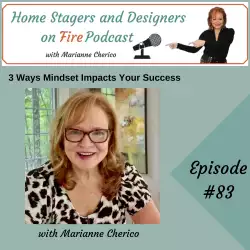 Home Stagers and Designers on Fire: 3 Ways Mindset Impacts Your Success