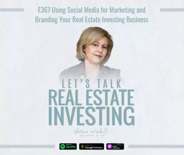 Using Social Media for Marketing and Branding Your Real Estate Investing Business – Episode #367