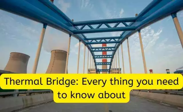 Thermal Bridge: Every thing you need to know about