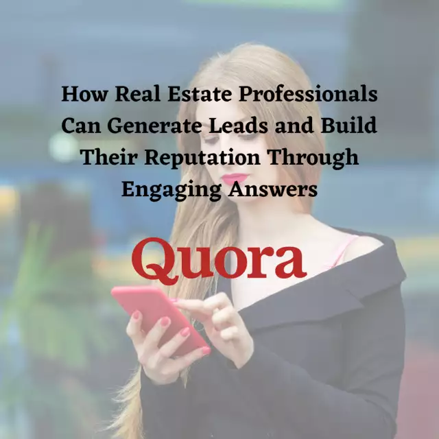 Unlocking the Power of Quora: How Real Estate Professionals Can Generate Leads and Build Their Reputation Through Engaging Answe