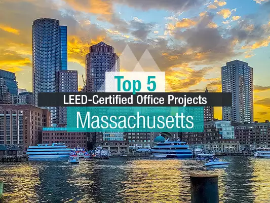 Top 5 LEED-Certified Office Projects in Massachusetts