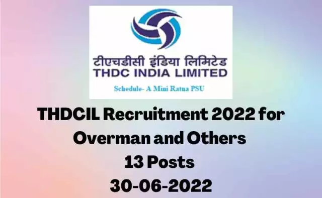 THDCIL Recruitment 2022 for Overman and Others | 13 Posts | 30-06-2022