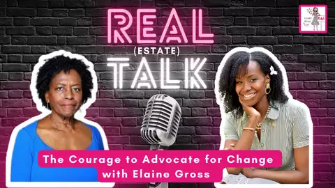 Real (Estate) Talk: The Courage to Advocate for Change  with Elaine Gross 