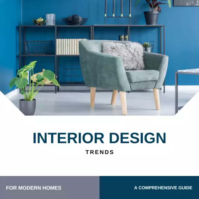 Interior Design Trends for Modern Homes: A Comprehensive Guide