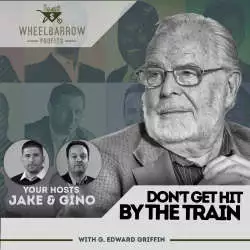 WBP - Don’t Get Hit By The Train with G. Edward Griffin