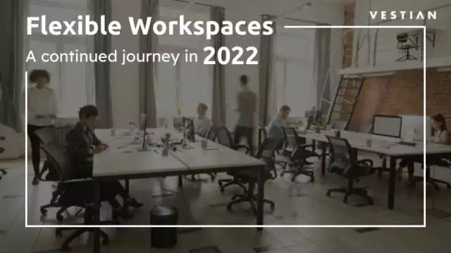 Flexible workspaces: A continued journey in 2022 - Vestian Blog