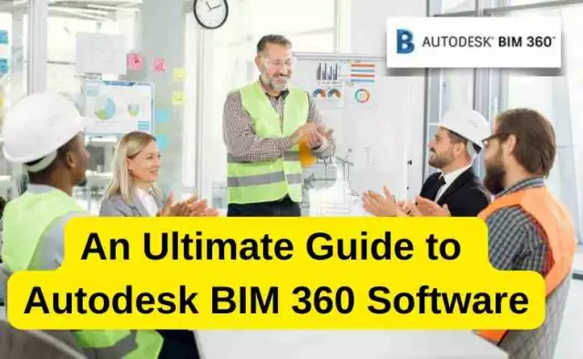 An Ultimate Guide to Autodesk BIM 360 Software