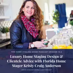The Home Staging Show: Luxury Home Staging Design & Clientele Advice with Kristy Craig Anderson
