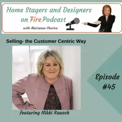 Home Stagers and Designers on Fire: Selling-the Customer Centric Way