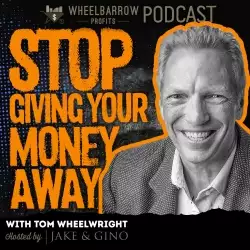 Jake and Gino Multifamily Investing Entrepreneurs: WBP - Stop Giving Your Money Away with Tom Wheelw...