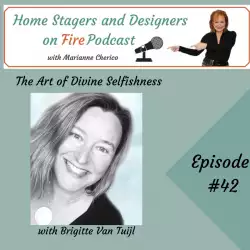 Home Stagers and Designers on Fire: The Art of Divine Selfishness