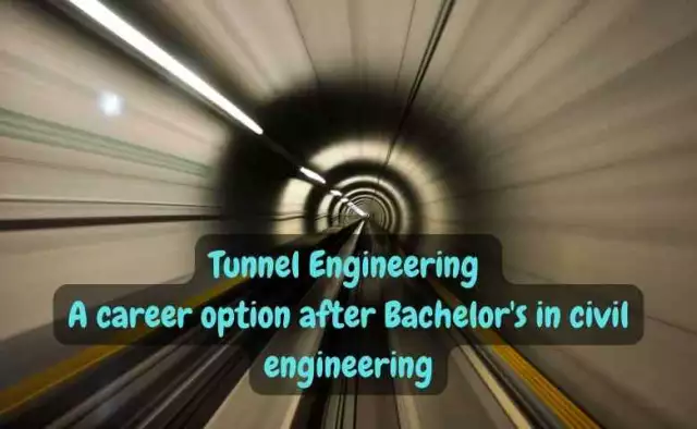 Tunnel Engineering – A career option after Bachelor’s in civil engineering