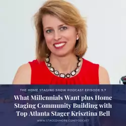 The Home Staging Show: What Millennials Want Plus Home Staging Community Building with Top Atlanta S...