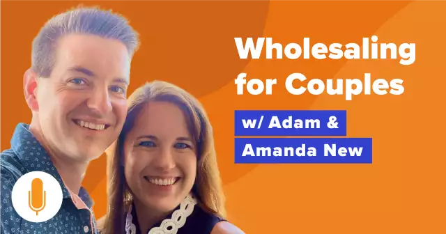 EP 352: $500k Our 1st Year Wholesaling as Husband & Wife w/ Adam & Amanda New | Carrot