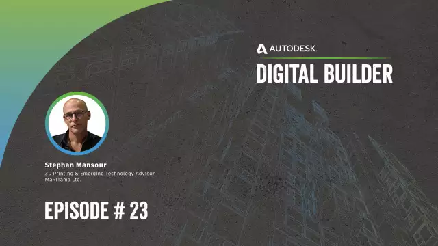 Digital Builder Ep 23: Harnessing the Power of 3D Printing in Construction