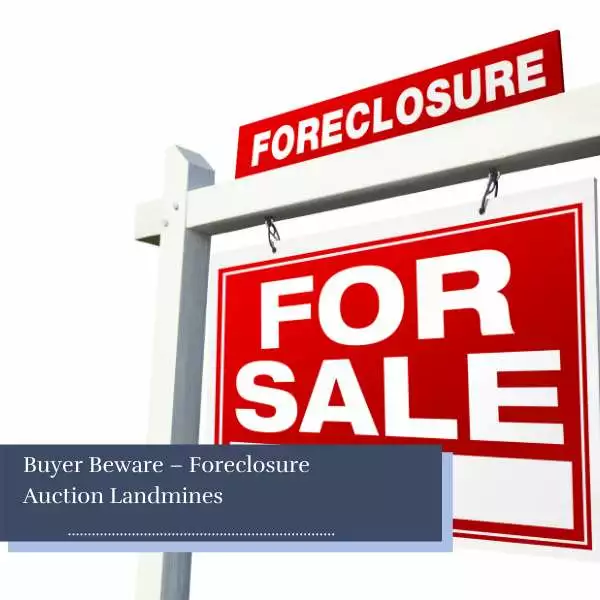 Buyer Beware – Foreclosure Auction Landmines | Loan Lawyers