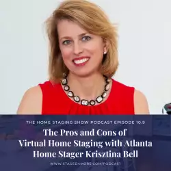 The Home Staging Show: The Pros and Cons of Virtual Home Staging with Atlanta Home Stager Krisztina ...