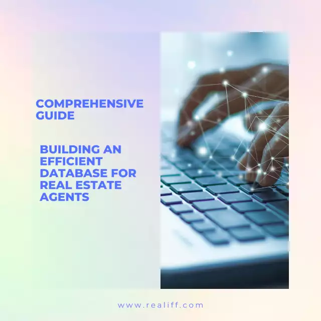 Building an Efficient Database for Real Estate Agents: A Comprehensive Guide