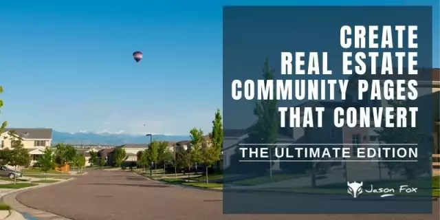 Create Real Estate Community Pages that Convert – The Ultimate Edition