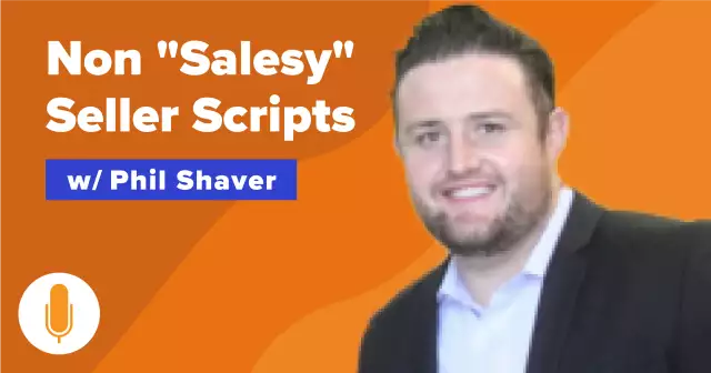 EP 384: Sales Scripts That Aren’t “Salesy”, Gain Trust, and Close More Deals w/ 7-Figure Hybrid Phil Shaver | Carrot