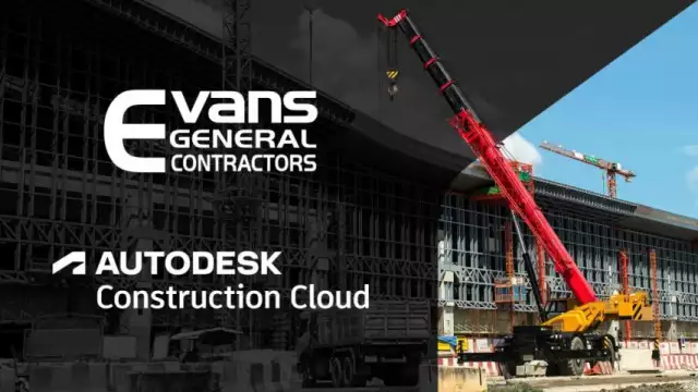 Evans General Contractors Adopts Autodesk Construction Cloud to Enhance Project Delivery and Maximiz...