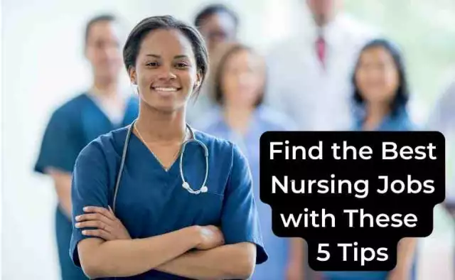 Find the Best Nursing Jobs with These 5 Tips