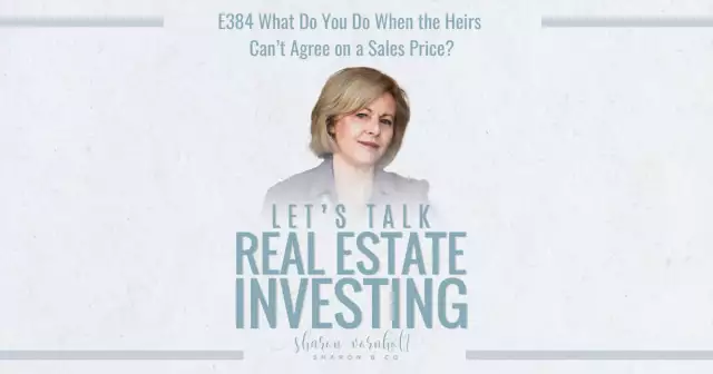 What Do You Do When the Heirs Can’t Agree on a Sales Price for the Property in the Estate? Episode...