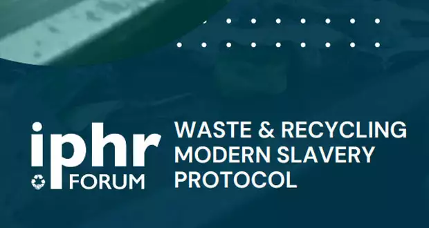 CIWM helps launch Waste & Recycling Modern Slavery Protocol - FMJ